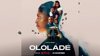 OLOLADE NETFLIX SERIES. EPISODE 1,2,3,4,5,6 TRAILER AND EXPECTATIONS.