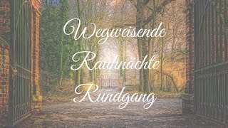 Rundgang durch wegweisende Rauhnächte