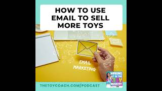 #235: How to Use Consent-Based Email Marketing To Sell More Toys