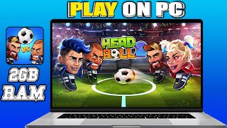 How To Play  Head Ball 2 on PC & Laptop | Download & Install Head Ball 2 on PC