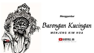 Menggambar Barongan Kucingan Menjeng Kim Hoa | Khoyrul an