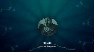 Breath, Soroush Kamalian