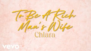 Chlara - To Be A Rich Man's Wife