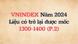 VNINDEX năm 2024, Liệu có trở lại được mốc 1300-1400 (P.2)