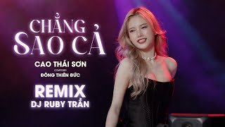 CHẲNG SAO CẢ (REMIX) - CAO THÁI SƠN x RUBY TRẦN  | V.A REMIX  VINAHOUSE