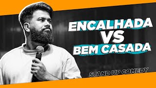 A ENCALHADA E A BEM CASADA - Stand Up Comedy