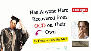 Has Anyone Here Recovered from OCD on Their Own? | বাংলায় বলছেন কাউন্সেলিং সাইকোলজিস্ট রাজু আকন