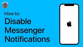 How to Disable Messenger Notifications on Your iPhone