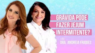 Alimentação na gravidez - Grávida pode fazer jejum intermitente? | Casal Mantelli