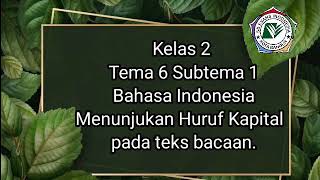 kelas 2 Tema 6 subtema 1 bahasa indonesia (Huruf kapital)