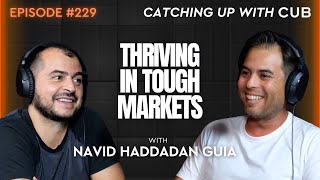 #229 Navid Haddadan Guia - Thriving in Tough Markets