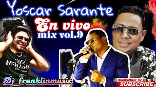 Yoskar Sarante" Concierto Bachata EN VIVO/ MIX VOL.9 #dj_franklinmusicmix /The number one mix music👍