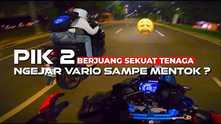 GAS TERUS KE PIK 2 - MENGEJAR VARIO SPEK KIRIAN 😋