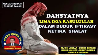 DAHSYATNYA DOA RASULULLAH  SAAT DOA  DUDUK IFTIRASY. USAHA SUKSES . REJEKI DERAS DAN HUSNUL KHOTIMAH