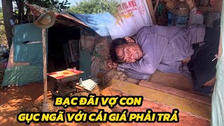 Cái Giá Phải Trả Quá Đắt Cho Sự Hành Động Của Người Đàn Ông BẠC ĐÃI VỢ CON