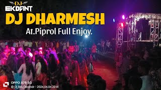 Piprol Full Enjoy Full Public DJ DHARMESH PINDVAL DJ EKDANT DHARAMPUR