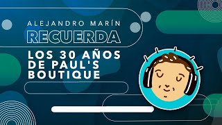 Alejandro Marín | Recuerda los 30 años de Paul's Boutique