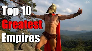 Top 10 Greatest Empires