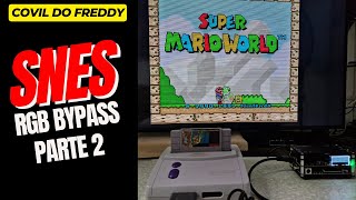 Super Nintendo Baby - RGB Bypass - Parte 2