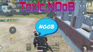 NOOB TOXICH4K || PUBG MOBILE ||#pubgmobile