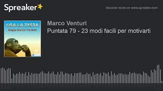 Puntata 79 - 23 modi facili per motivarti