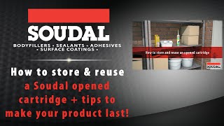 How to store an opened Soudal cartridge + tips to make your product last!😉