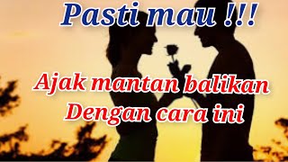 Cara paling Ampuh ngajak mantan balikan|| Pasti mau