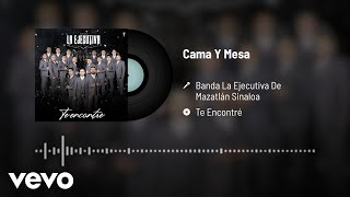 Banda La Ejecutiva De Mazatlán Sinaloa - Cama Y Mesa (Audio)