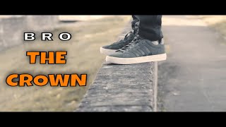 BRO - THE CROWN  (OFFICIAL MUSIC VIDEO 2021) PRODUCED BY @TrunxksBeatz