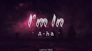 A ha - I'm In - [New Lyrics] 💕🎶