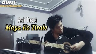 Maya Ko Tirale - Mahesh Yonjan(Ash Toast Song)