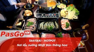 TakiTaki Hotpot - Nơi lẩu nướng Nhật Bản thăng hoa l PasGo