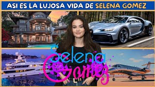 Descubre La lujosa vida de Selena Gómez