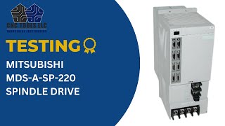 TESTING A MITSUBISHI MDS-A-SP-220 SPINDLE DRIVE