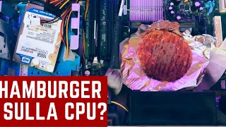 CUCINO UN HAMBURGER SULLA CPU DEL COMPUTER | cosa stracacchio succederà?