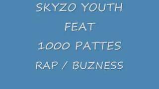 SKYZO YOUTH - RAP BUZNESS FEAT 1000 PATTES