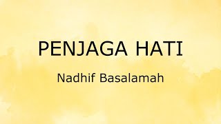 Penjaga Hati (Lirik) - Nadhif Basalamah