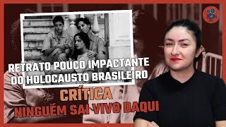 NINGUÉM SAI VIVO DAQUI | Crítica do Filme sobre Holocausto Brasileiro