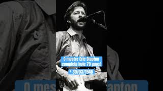 Parabéns Eric Clapton!!!