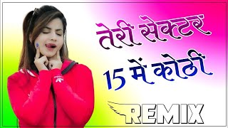 Hard Bass Teri Saktar 15 Mai Kothi Dj Vikram Parveen Remix