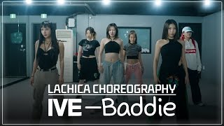 IVE(아이브) Baddie 안무가 버전 | Lachica Choreography