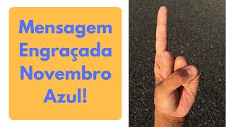 Mensagem Engraçada Novembro Azul