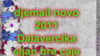 Djemail novo 2011 Dlavavercika sijan bre caje samo $ BY DJ THE YUGO $.