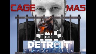 CAGEMAS - A Joseph Anderson Experience. Part 4: Detroit Become Human