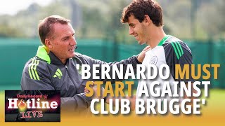 Celtic's Paulo Bernardo MUST start in Champions League clash against Club Brugge | Hotline Live