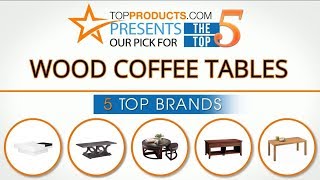 Best Wood Coffee Table Reviews  – How to Choose the Best Wood Coffee Table