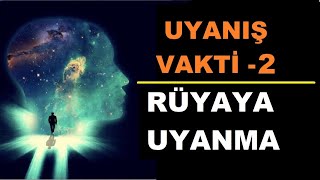 Uyanma Vakti -2 (Rüyaya Uyanmak)