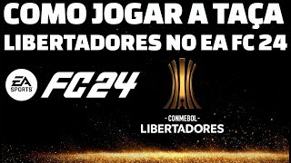 🔴 COMO JOGAR A LIBERTADORES NO EA FC 24 - LIBERTADORES 2023 / 2024 NO FIFA 24