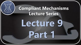 Compliant Mechanisms Lecture 9 Part 1