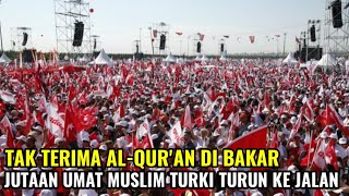 JUTAAN UMMAT MUSLIM DI TURKI TURUN KE JALAN HARI INI..!!